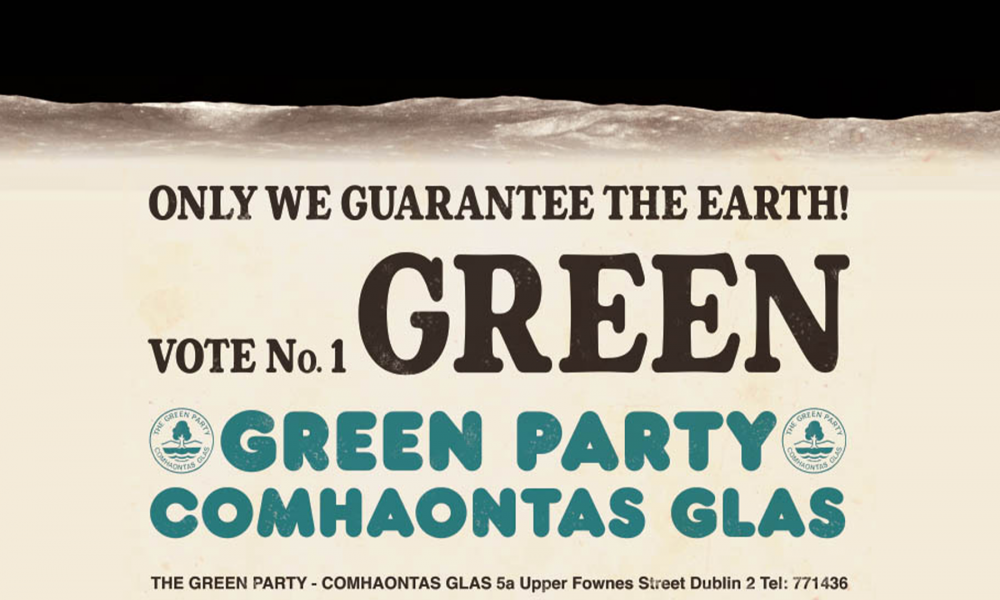 An illustration of the surface of the moon. Text reads, 'Only we guarantee the Earth! Vote No. 1 Green. Green Party Comhaontas Glas'
